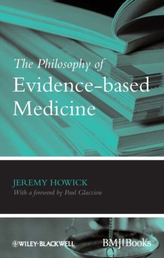 The Philosophy of Evidence-based Medicine av Jeremy H. (Centre for Evidence-Based Medicine Oxford UK) Howick
