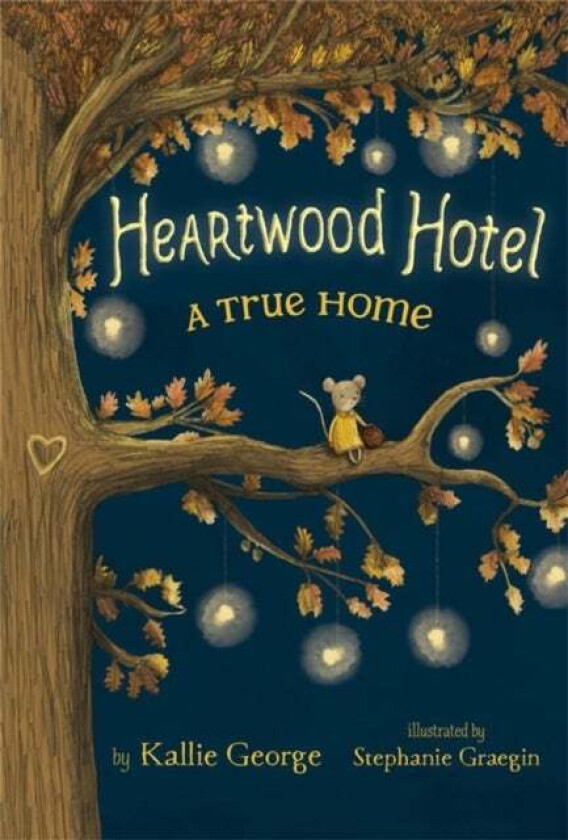 Heartwood Hotel, Book 1: A True Home av Kallie George