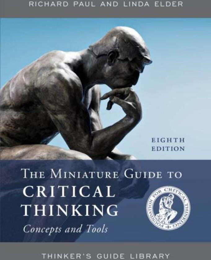 The Miniature Guide to Critical Thinking Concepts and Tools av Richard Paul, Linda Elder