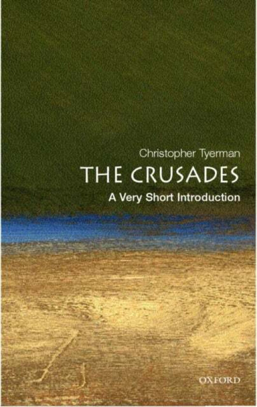 The Crusades: A Very Short Introduction av Christopher (Lecturer in Medieval History at Hertford College and New College Oxford) Tyerman