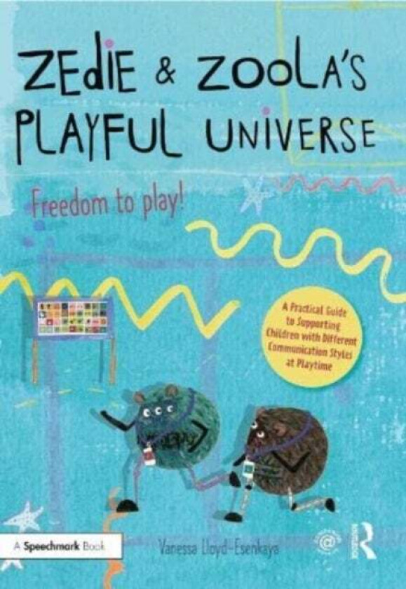 Zedie and Zoola¿s Playful Universe: A Practical Guide to Supporting Children with Different Communic av Vanessa Lloyd-Esenkaya