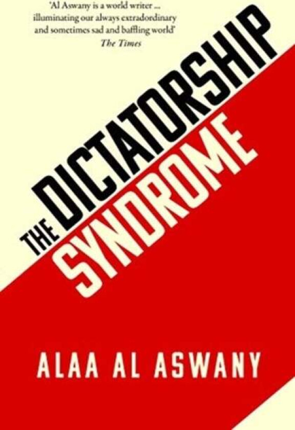 The Dictatorship Syndrome av Alaa Al Aswany