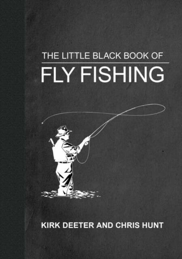 The Little Black Book of Fly Fishing av Kirk Deeter