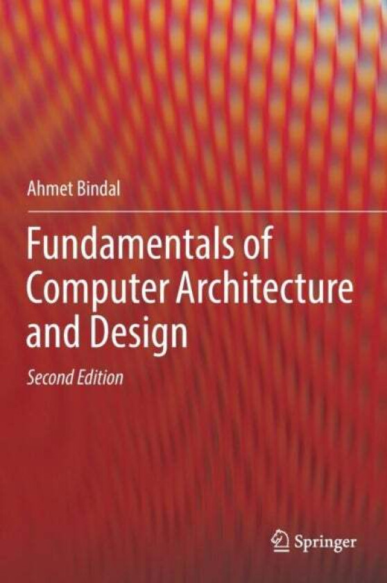 Fundamentals of Computer Architecture and Design av Ahmet Bindal