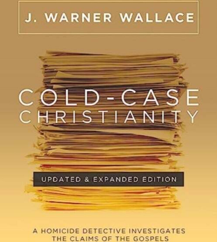 Cold-Case Christianity (Updated & Expanded Edition) av J Warner Wallace