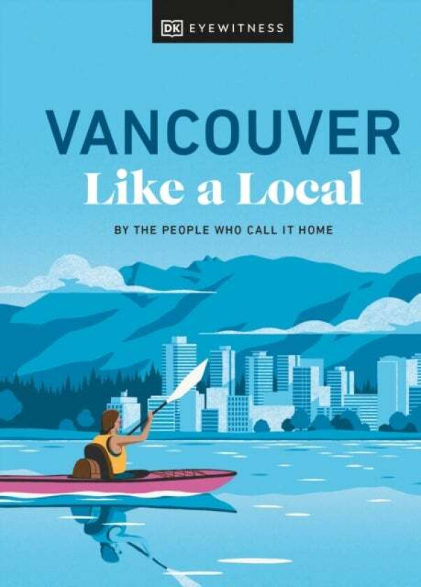 Vancouver Like a Local av Jacqueline Salome, Lindsay Anderson, Vivian Chung, Aleem Kassam, Michael White