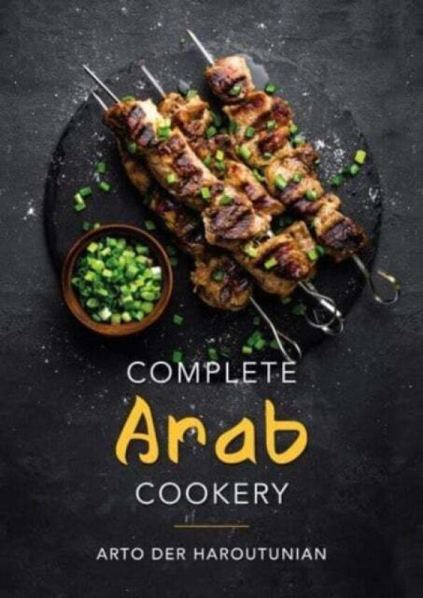 Complete Arab Cookery av Arto der Haroutunian