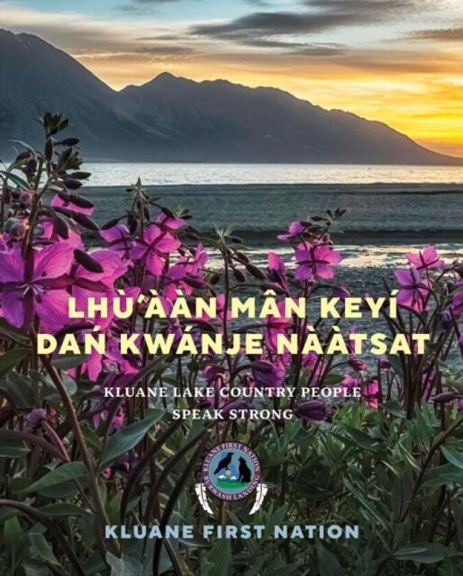 Lhu¿aan Man Keyi Dan Kwanje Naatsat av Kluane First Nation