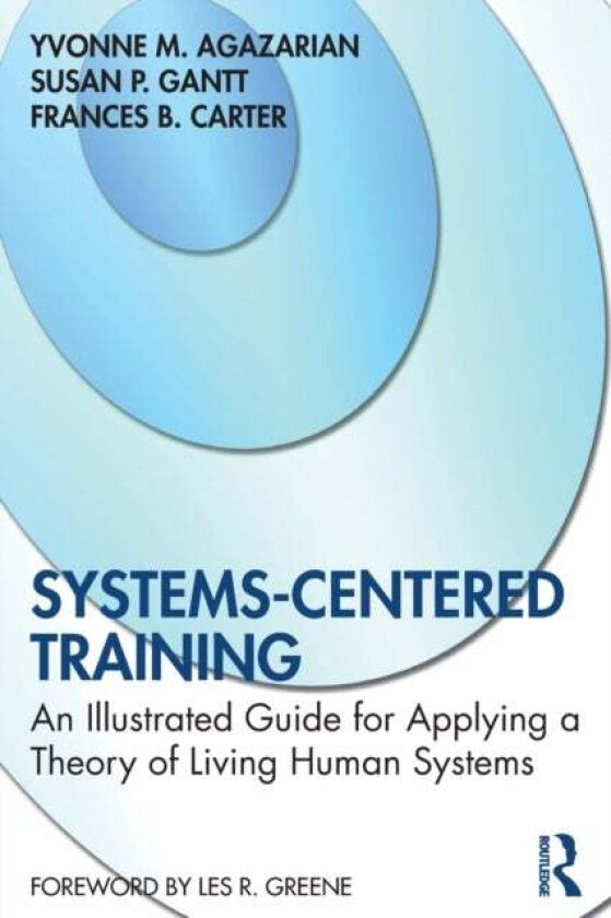 Systems-Centered Training av Yvonne M. Agazarian, Susan P. Gantt, Frances B. Carter