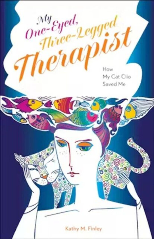 My One-Eyed, Three-Legged Therapist av Kathy M. Finley