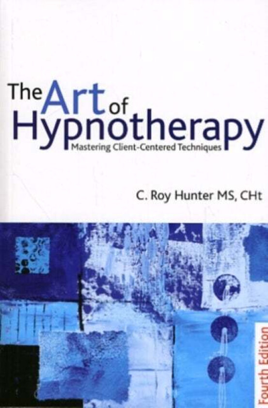 The Art of Hypnotherapy av C Roy Hunter