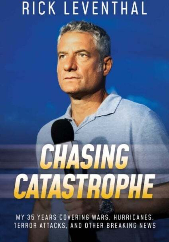 Chasing Catastrophe av Rick Leventhal