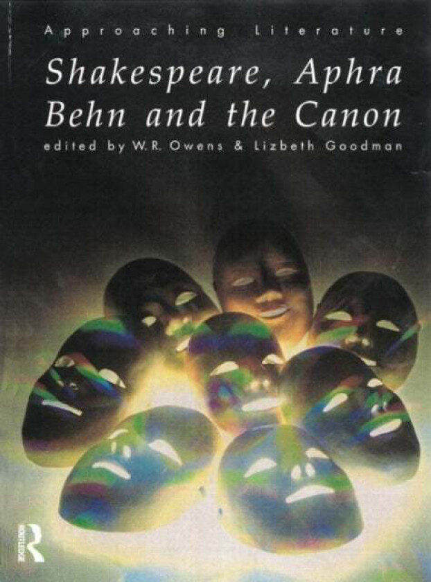 Shakespeare, Aphra Behn and the Canon av Lizbeth (University College Dublin IRE) Goodman, W.R. Owens