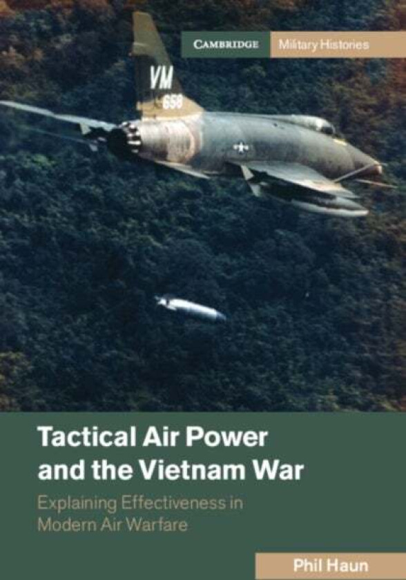 Tactical Air Power and the Vietnam War av Phil (US Naval War College) Haun