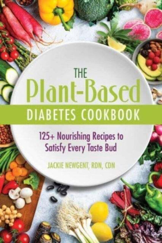 The Plant-Based Diabetes Cookbook av RDN CDN Jackie Newgent