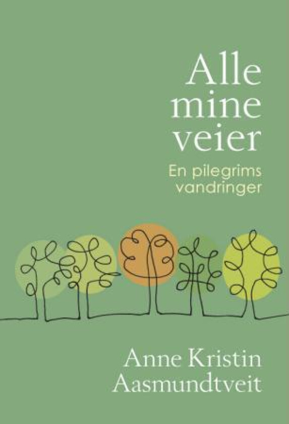 Alle mine veier av Anne Kristin Aasmundtveit