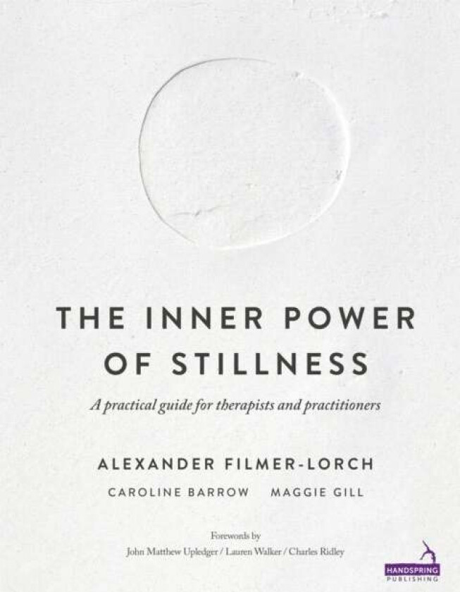 The Inner Power of Stillness av Alexander Filmer-Lorch, Caroline Barrow, Maggie Gill