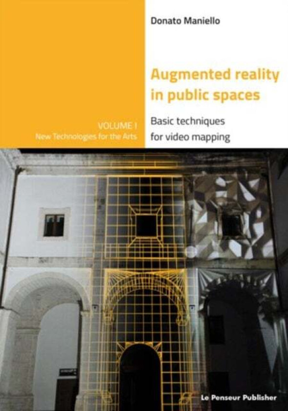 Augmented Reality in public spaces. Basic Techniques for video mapping av Donato Maniello