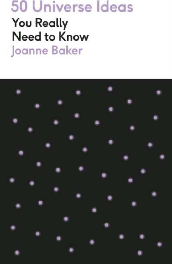 50 Universe Ideas You Really Need to Know av Joanne Baker