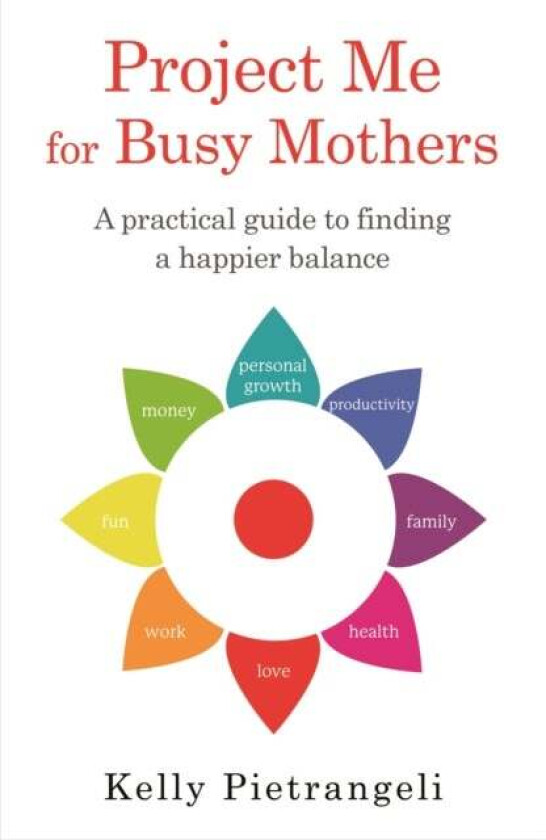Project Me for Busy Mothers av Kelly Pietrangeli