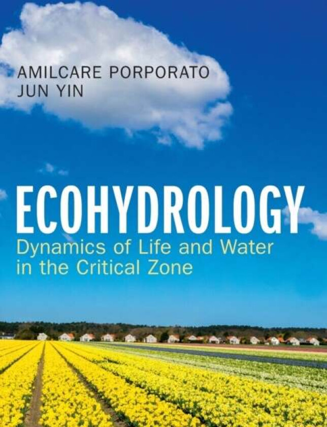 Ecohydrology av Amilcare (Princeton University New Jersey) Porporato, Jun (Nanjing University China) Yin