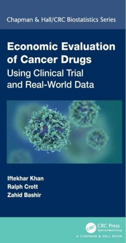Economic Evaluation of Cancer Drugs av Iftekhar Khan, Ralph Crott, Zahid (Haemato-Oncology Welwyn Garden City UK) Bashir