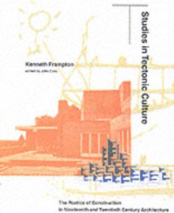 Studies in Tectonic Culture av Kenneth Frampton