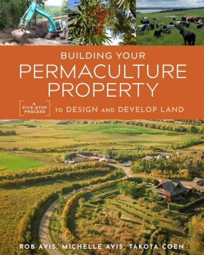 Building Your Permaculture Property av Rob Avis, Takota Coen, Michelle Avis