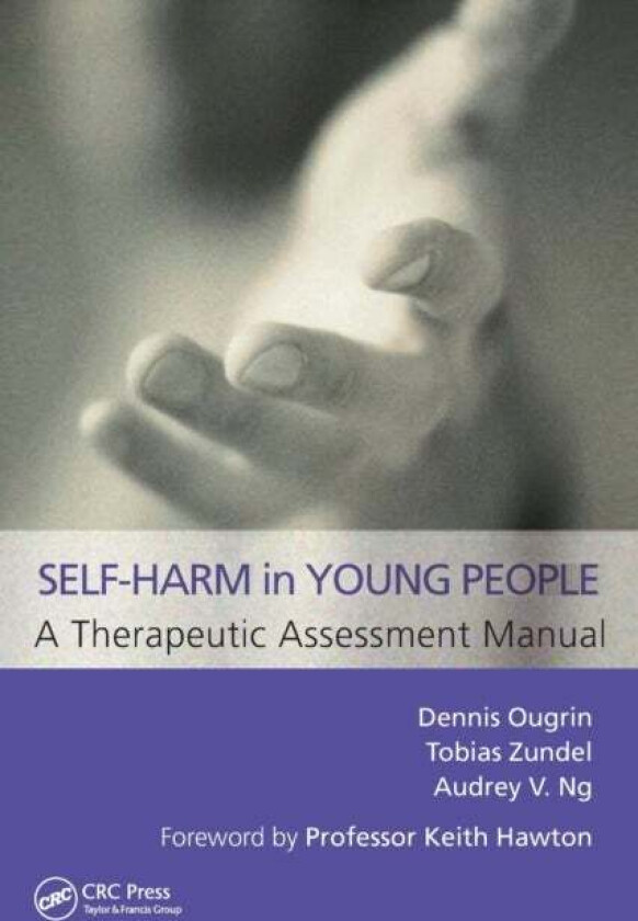 Self-Harm in Young People: A Therapeutic Assessment Manual av Dennis Ougrin, Tobias Zundel, Audrey V Ng