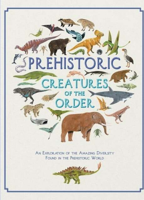 Prehistoric Creatures of the Order av Jules Howard
