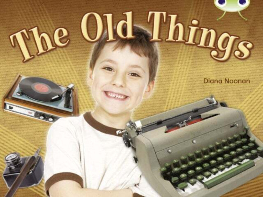 Bug Club NF Green C/1B The Old Things av Diana Noonan