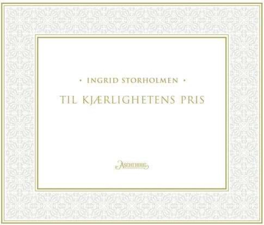 Til kjærlighetens pris av Ingrid Storholmen