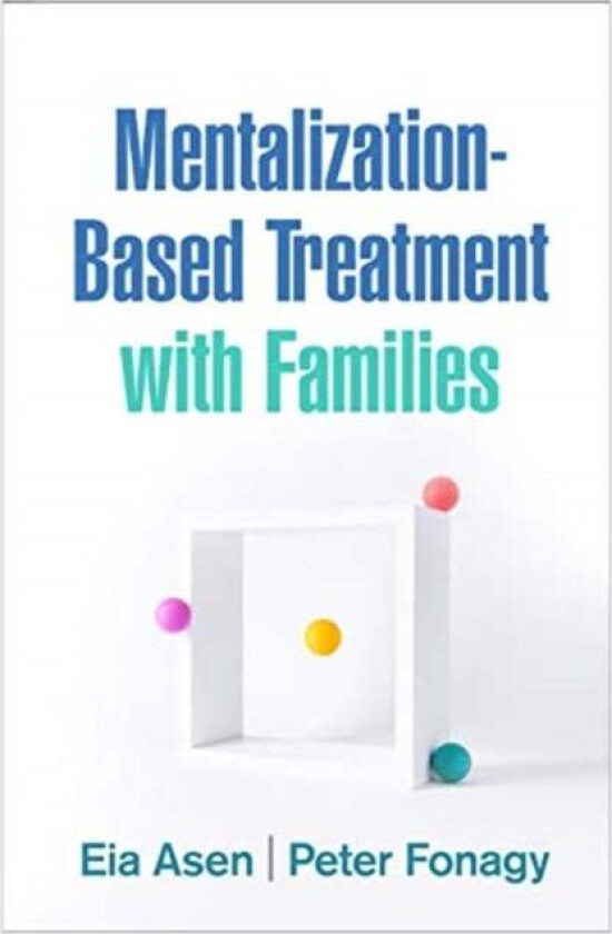 Mentalization-Based Treatment with Families av Eia (London Asen, Unit University College London