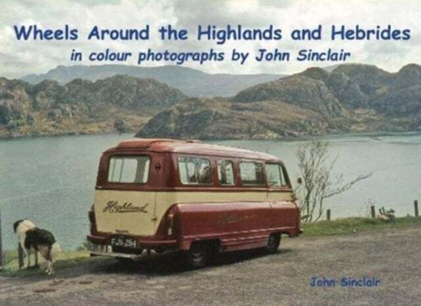 Wheels Around the Highlands and Hebrides av John Sinclair