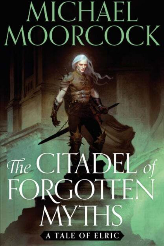 The Citadel of Forgotten Myths av Michael Moorcock