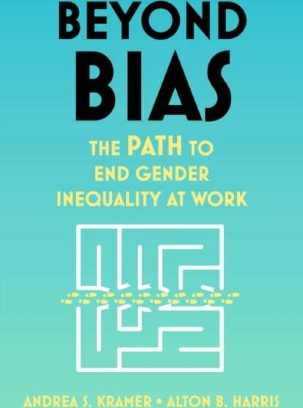 Beyond Bias av Andrea S. Kramer, Alton B. Harris