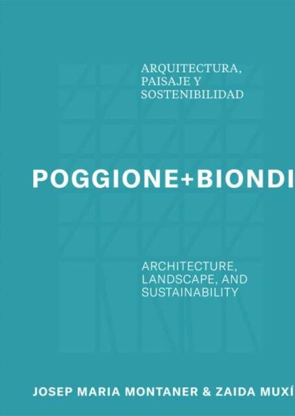Poggione+Biondi: Architecture, Landscape and Sustainability av Susel Biondi, Rene Poggione