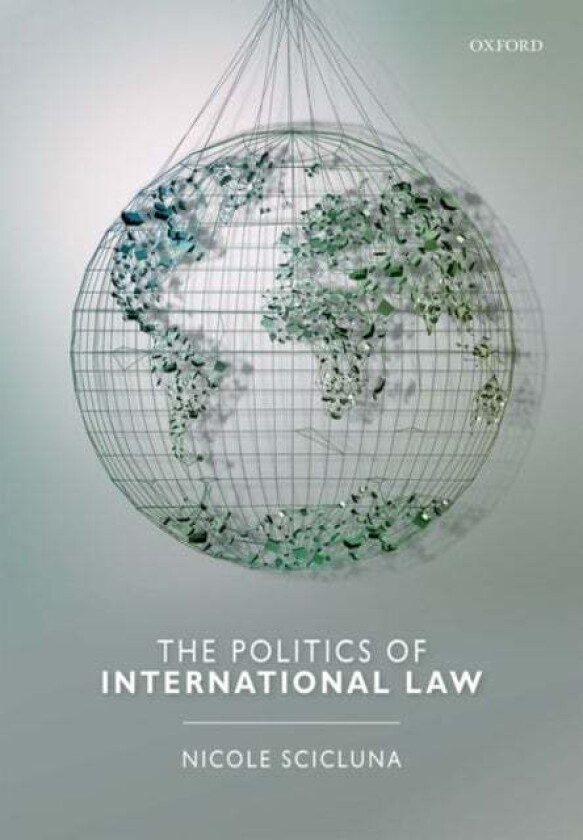 The Politics of International Law av Nicole (Visiting Lecturer in the Departm Scicluna