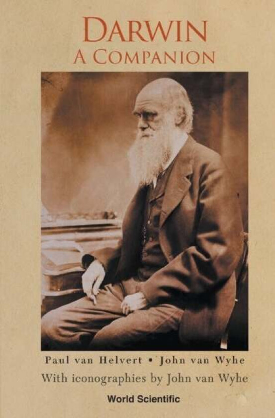 Darwin: A Companion - With Iconographies By John Van Wyhe av Paul (Wageningen Univ & Research In Wageningen The Netherlands) Van Helvert, John (Nu