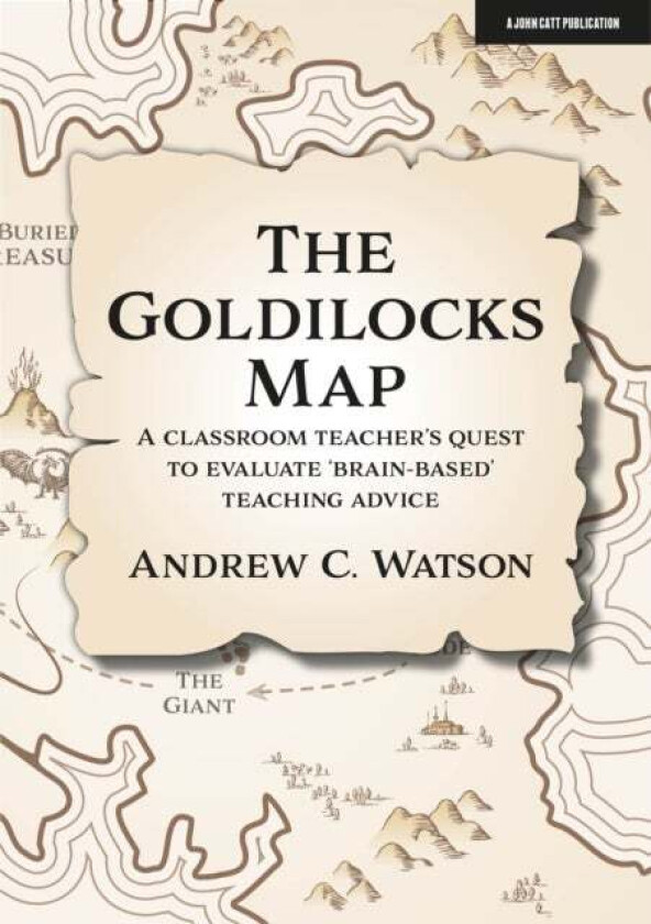 The Goldilocks Map: A classroom teacher's quest to evaluate 'brain-based' teaching advice av Andrew C. Watson