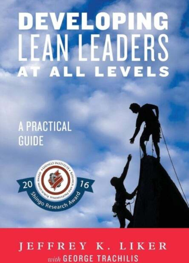 Developing Lean Leaders at All Levels av Jeffrey K. Liker