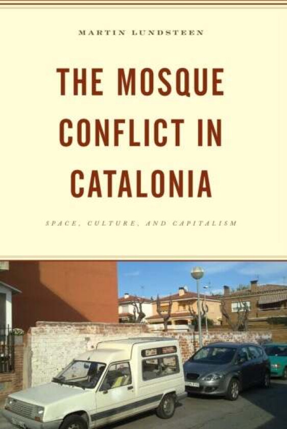 The Mosque Conflict in Catalonia av Martin Lundsteen