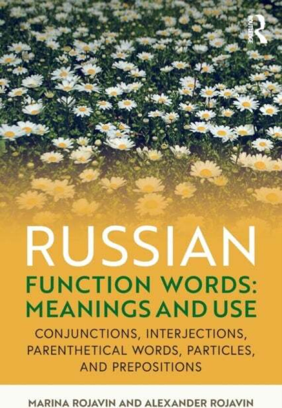 Russian Function Words: Meanings and Use av Marina (Bryn Mawr College USA) Rojavin, Alexander (Temple University USA) Rojavin