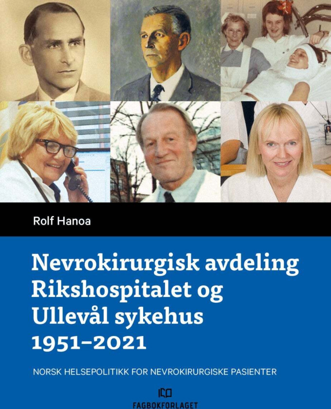 Nevrokirurgisk avdeling Rikshospitalet og Ullevål sykehus 1951-2021 av Rolf Hanoa