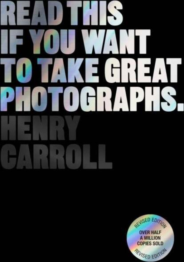 Read This if You Want to Take Great Photographs av Henry Carroll