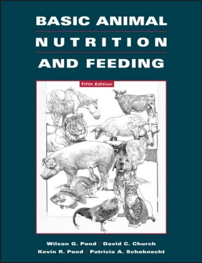 Basic Animal Nutrition and Feeding av Wilson G. (Courtesy Professor Department of Animal Science Cornell University) Pond, David B. BVSc (Professor Em