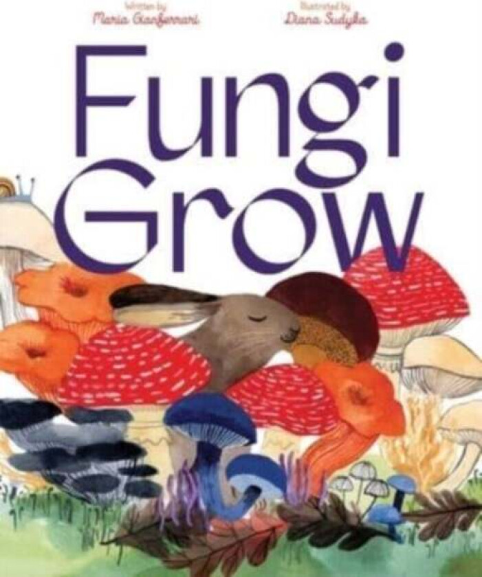 Fungi Grow av Maria Gianferrari