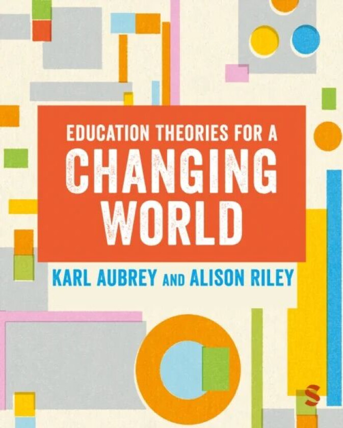 Education Theories for a Changing World av Karl Aubrey, Alison Riley