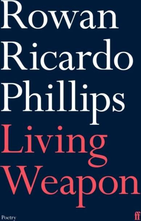 Living Weapon av Rowan Ricardo Phillips