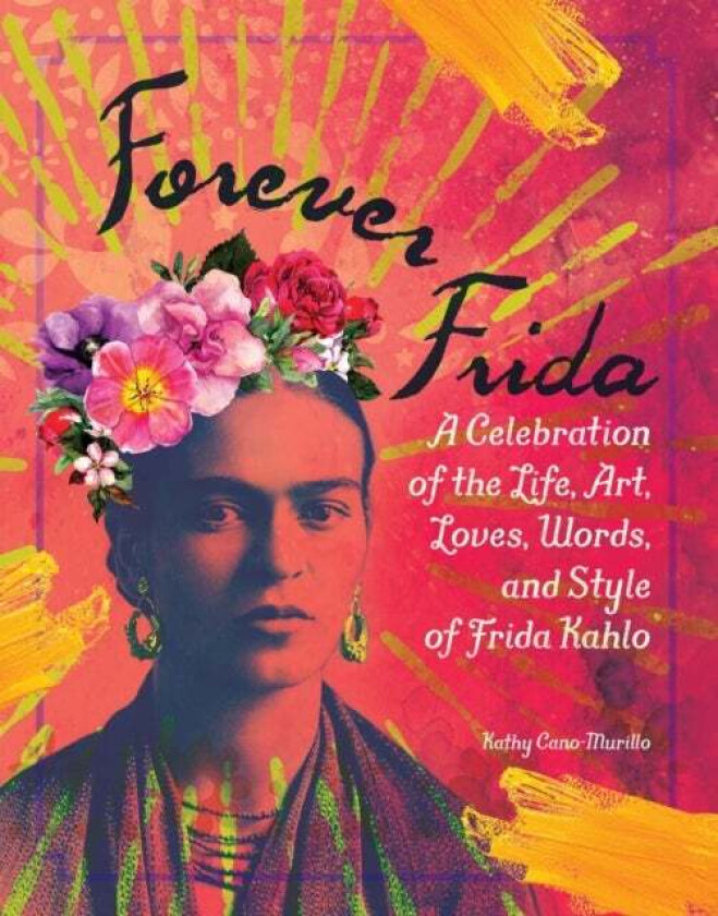 Forever Frida Av Kathy Cano-Murillo